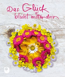 Abbildung von Das Glück blüht mittendrin | 1. Auflage | 2017 | beck-shop.de