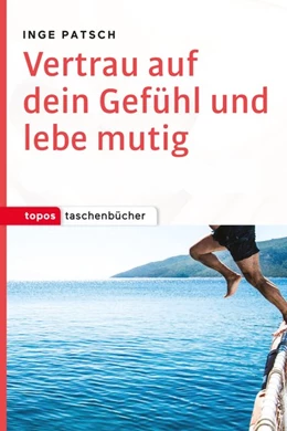 Abbildung von Patsch | Vertrau auf dein Gefühl und lebe mutig | 1. Auflage | 2017 | beck-shop.de