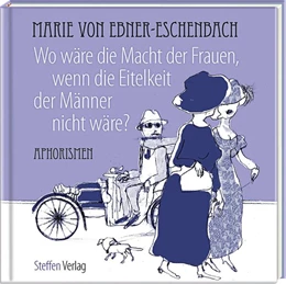 Abbildung von Ebner-Eschenbach | Wo wäre die Macht der Frauen, wenn die Eitelkeit der Männer nicht wäre? | 1. Auflage | 2017 | beck-shop.de