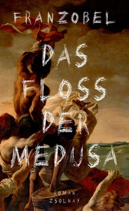 Abbildung von Franzobel | Das Floß der Medusa | 1. Auflage | 2017 | beck-shop.de