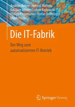 Abbildung von Kohne / Elschner | Die IT-Fabrik | 1. Auflage | 2016 | beck-shop.de