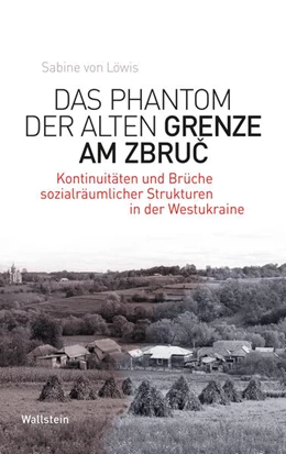 Abbildung von von Löwis | Das Phantom der alten Grenze am Zbruc | 1. Auflage | 2025 | beck-shop.de