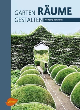 Abbildung von Borchardt | Garten - Räume - Gestalten | 1. Auflage | 2017 | beck-shop.de