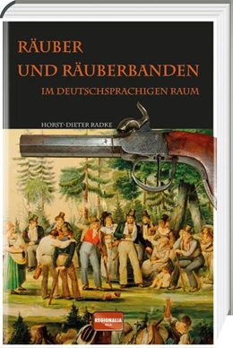 Abbildung von Radke | Räuber und Räuberbanden im deutschsprachigen Raum | 1. Auflage | 2021 | beck-shop.de
