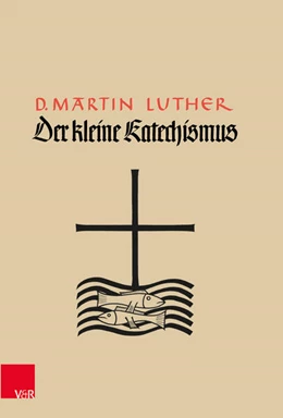 Abbildung von Luther | Der Kleine Katechismus | 1. Auflage | 2016 | beck-shop.de