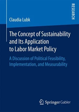 Abbildung von Lubk | The Concept of Sustainability and Its Application to Labor Market Policy | 1. Auflage | 2016 | beck-shop.de