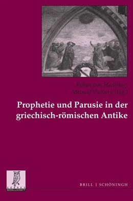 Abbildung von Haehling / Vielberg | Prophetie und Parusie in der griechisch-römischen Antike | 1. Auflage | 2023 | beck-shop.de