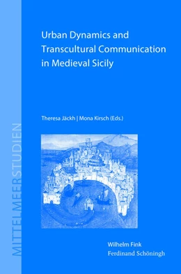 Abbildung von Jäckh / Kirsch | Urban Dynamics and Transcultural Communication in Medieval Sicily | 1. Auflage | 2017 | beck-shop.de