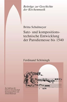 Abbildung von Schulmeyer | Satz- und kompositionstechnische Entwicklung der Parodiemesse bis 1540 | 1. Auflage | 2017 | beck-shop.de