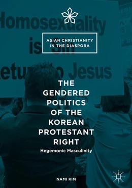 Abbildung von Kim | The Gendered Politics of the Korean Protestant Right | 1. Auflage | 2016 | beck-shop.de