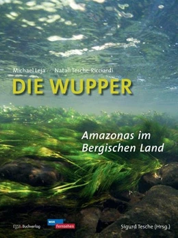 Abbildung von Leja / Tesche | Die Wupper - Amazonas im Bergischen Land | 5. Auflage | 2016 | beck-shop.de