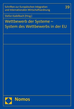 Abbildung von Kadelbach | Wettbewerb der Systeme - System des Wettbewerbs in der EU | 1. Auflage | 2017 | beck-shop.de
