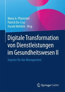 Abbildung von Pfannstiel / Da-Cruz | Digitale Transformation von Dienstleistungen im Gesundheitswesen II | 1. Auflage | 2016 | beck-shop.de