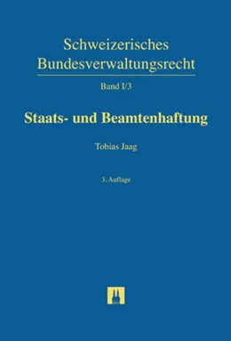 Abbildung von Jaag | Staats- und Beamtenhaftung | 3. Auflage | 2017 | Band I/3 | beck-shop.de