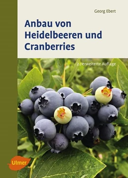 Abbildung von Ebert | Anbau von Heidelbeeren und Cranberries | 2. Auflage | 2017 | beck-shop.de