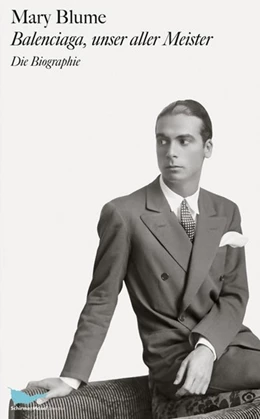 Abbildung von Blume | Balenciaga, unser aller Meister | 1. Auflage | 2017 | beck-shop.de