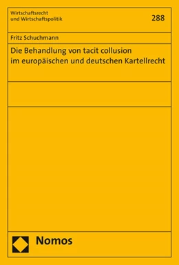 Abbildung von Schuchmann | Die Behandlung von tacit collusion im europäischen und deutschen Kartellrecht | 1. Auflage | 2017 | beck-shop.de
