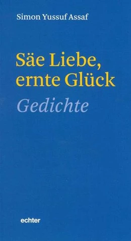 Abbildung von Assaf | Säe Liebe, ernte Glück | 1. Auflage | 2017 | beck-shop.de
