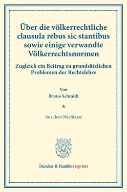 Abbildung von Schmidt | Über die völkerrechtliche clausula rebus sic stantibus sowie einige verwandte Völkerrechtsnormen. | 1. Auflage | 2016 | beck-shop.de