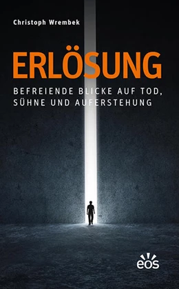Abbildung von Wrembek | Erlösung - Befreiende Blicke auf Tod, Sühne und Auferstehung | 1. Auflage | 2017 | beck-shop.de