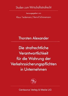 Abbildung von Alexander | Die strafrechtliche Verantwortlichkeit für die Wahrung der Verkehrssicherungspflichten in Unternehmen | 1. Auflage | 2016 | beck-shop.de