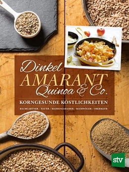 Abbildung von Baumgartner / Hauer | Dinkel, Amarant, Quinoa & Co. | 1. Auflage | 2017 | beck-shop.de