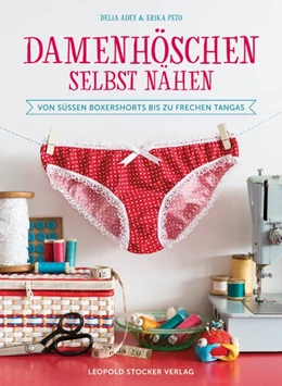 Abbildung von Adey / Peto | Damenhöschen selbst nähen | 1. Auflage | 2017 | beck-shop.de