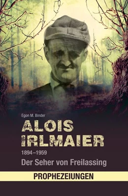 Abbildung von Binder | Alois Irlmaier 1894-1959 | 1. Auflage | 2017 | beck-shop.de