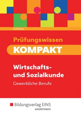 Abbildung von Schlüter | Prüfungswissen KOMPAKT. Schulbuch. Wirtschafts- und Sozialkunde für gewerbliche Berufe | 4. Auflage | 2017 | beck-shop.de