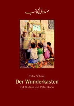 Abbildung von Schami | Der Wunderkasten, Rafik Schami : Leinengebundenes Bilderbuch   -  (Sammlerausgabe 2017) | 1. Auflage | 2017 | beck-shop.de