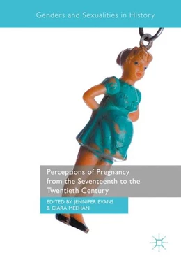 Abbildung von Evans / Meehan | Perceptions of Pregnancy from the Seventeenth to the Twentieth Century | 1. Auflage | 2016 | beck-shop.de