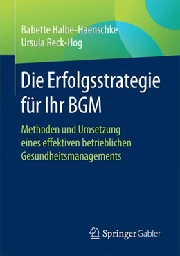 Abbildung von Halbe-Haenschke / Reck-Hog | Die Erfolgsstrategie für Ihr BGM | 1. Auflage | 2017 | beck-shop.de