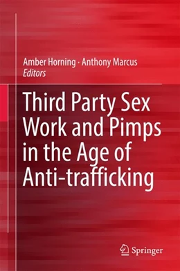 Abbildung von Horning / Marcus | Third Party Sex Work and Pimps in the Age of Anti-trafficking | 1. Auflage | 2017 | beck-shop.de