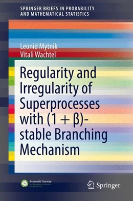 Abbildung von Mytnik / Wachtel | Regularity and Irregularity of Superprocesses with (1 + ß)-stable Branching Mechanism | 1. Auflage | 2017 | beck-shop.de