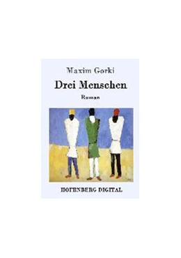 Abbildung von Gorki | Drei Menschen | 1. Auflage | 2017 | beck-shop.de