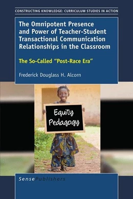 Abbildung von Alcorn | The Omnipotent Presence and Power of Teacher-Student Transactional Communication Relationships in the Classroom | 1. Auflage | 2017 | beck-shop.de