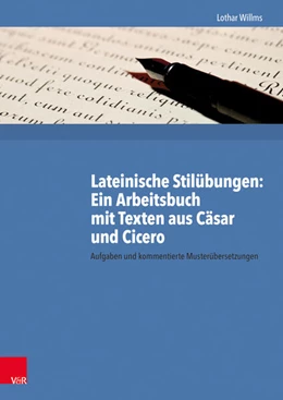 Abbildung von Willms | Lateinische Stilübungen: Ein Arbeitsbuch mit Texten aus Cäsar und Cicero | 1. Auflage | 2017 | beck-shop.de