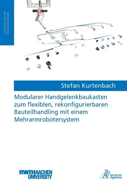 Abbildung von Kurtenbach | Modularer Handgelenkbaukasten zum flexiblen, rekonfigurierbaren Bauteilhandling mit einem Mehrarmrobotersystem | 1. Auflage | 2017 | beck-shop.de