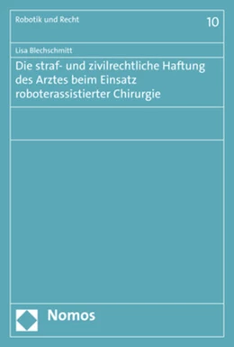 Abbildung von Blechschmitt | Die straf- und zivilrechtliche Haftung des Arztes beim Einsatz roboterassistierter Chirurgie | 1. Auflage | 2017 | beck-shop.de