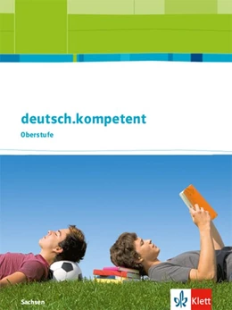 Abbildung von deutsch.kompetent. Schülerbuch 11.-13. Schuljahr. Ausgabe Sachsen ab 2017 | 1. Auflage | 2017 | beck-shop.de