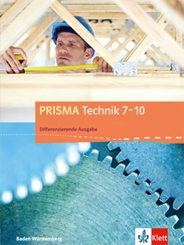 Abbildung von PRISMA Technik 7-10. Differenzierende Ausgabe Baden-Württemberg ab 2016. Schülerbuch | 1. Auflage | 2017 | beck-shop.de