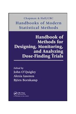 Abbildung von O'Quigley / Iasonos | Handbook of Methods for Designing, Monitoring, and Analyzing Dose-Finding Trials | 1. Auflage | 2017 | beck-shop.de