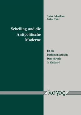 Abbildung von Schmiljun / Thiel | Schelling und die Antipolitische Moderne | 1. Auflage | 2017 | beck-shop.de