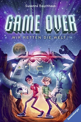 Abbildung von Rauchhaus / Ravensburger Verlag GmbH | Game Over. Wir retten die Welt! | 1. Auflage | 2017 | beck-shop.de