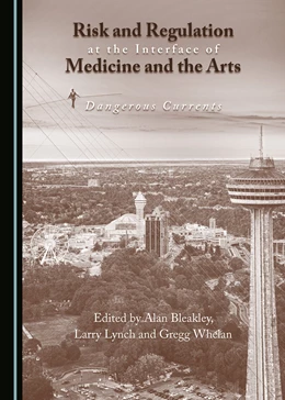 Abbildung von Bleakley / Lynch | Risk and Regulation at the Interface of Medicine and the Arts | 1. Auflage | 2017 | beck-shop.de