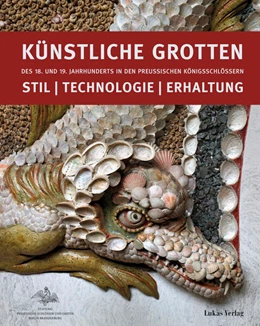 Abbildung von Stiftung Preußische Schlösser und Gärten | Künstliche Grotten des 18. und 19. Jahrhunderts in den preußischen Königsschlössern | 1. Auflage | 2023 | beck-shop.de