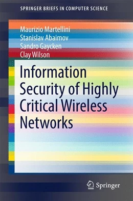 Abbildung von Martellini / Abaimov | Information Security of Highly Critical Wireless Networks | 1. Auflage | 2017 | beck-shop.de
