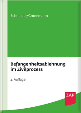 Abbildung von Schneider / Gronemann | Befangenheitsablehnung im Zivilprozess | 4. Auflage | 2017 | beck-shop.de