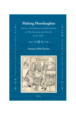 Abbildung von Pohl-Zucker | Making Manslaughter: Process, Punishment and Restitution in Württemberg and Zurich, 1376-1700 | 1. Auflage | 2017 | 22 | beck-shop.de