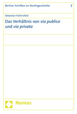 Abbildung von Frühinsfeld | Das Verhältnis von via publica und via privata | 1. Auflage | 2017 | 7 | beck-shop.de